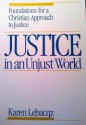 Justice in an Unjust World: Foundations for a Christian Approach in Justice - Karen Lebacqz