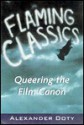 Flaming Classics: Queering the Film Canon - Alexander Doty