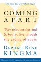 Coming Apart: Why Relationships End and How to Live Through the Ending of Yours (new ed) - Daphne Rose Kingma