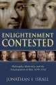 Enlightenment Contested: Philosophy, Modernity, and the Emancipation of Man 1670-1752 - Jonathan I. Israel