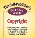 The Self-Publisher's Quick & Easy Guide to Copyright (The Self-Publisher's Quick & Easy Guides) - Joel Friedlander