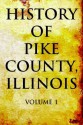 History of Pike County, Illinois Volume 1 - Pelican Publishing