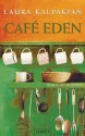 Café Eden - Laura Kalpakian