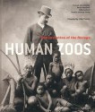 Human Zoos: The Invention of the Savage - Pascal Blanchard, Gilles Boëtsch, Nanette Jacomijn Snoep