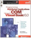 Programming Distributed Applications with Com and Microsoft Visual Basic 6.0 (Programming/Visual Basic) - Ted Pattison