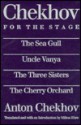 Chekhov for the Stage: The Seagull/Uncle Vanya/Three Sisters/The Cherry Orchard (cloth) - Anton Chekhov, Milton Ehre