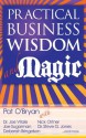 Practical Business Wisdom and Magic - Pat O'Bryan, Dr. Joe Vitale, Steve G. Jones, Joe Sugarman, Nick Ortner, Deberah Bringelson, Martha Giffen, Connie Ragen Green, Geoff Hoff, Chuck Pennington