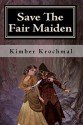 Save the Fair Maiden: A Choose Your Own Adventure Story - Kimber Krochmal