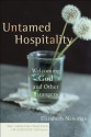 Untamed Hospitality (The Christian Practice of Everyday Life): Welcoming God and Other Strangers - Elizabeth Newman