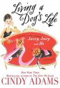 Living a Dog's Life, Jazzy, Juicy, and Me - Cindy Adams