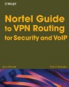 Nortel Guide to VPN Routing for Security and VoIP - James Edwards, Al Martin