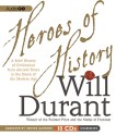 Heroes of History: A Brief History of Civilization from Ancient Times to the Dawn of the Modern Age - Will Durant, Grover Gardner