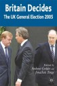 Britain Decides: The UK General Election 2005 - Andrew Geddes, Jonathan Tonge