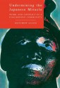 Undermining the Japanese Miracle: Work and Conflict in a Japanese Coal-Mining Community - Matthew Allen