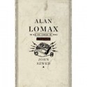 Alan Lomax: The Man Who Recorded the World - John Szwed