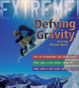 Defying Gravity: Surviving Extreme Sports - Sean Callery