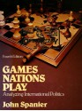 Games Nations Play - John W. Spanier, Robert L. Wendzel