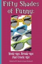 Fifty Shades of Funny Hook-ups Break-ups and Crack-ups volume one - D.C. Stanfa, Delia Su, Sherry Stanfa-Stanley, Susan Reinhardt, LIsa Golden