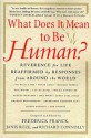 What Does It Mean to Be Human?: Reverence for Life Reaffirmed by Responses from Around the World - Frederick Franck, Janis Roze, Richard Connolly