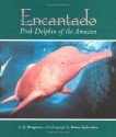 Encantado: Pink Dolphin of the Amazon - Sy Montgomery, Dianne Taylor-Snow