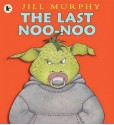 The Last Noo-Noo. Jill Murphy - Jill Murphy