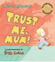 Trust Me, Mum! - Angela McAllister, Ross Collins