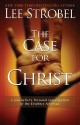 The Case for Christ: A Journalist's Personal Investigation of the Evidence for Jesus - Lee Strobel