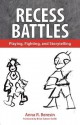 Recess Battles: Playing, Fighting, and Storytelling - Anna R. Beresin, Brian Sutton-Smith