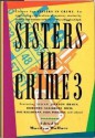 Sisters in Crime 3 - Sara Paretsky, Sarah Shankman, Chelsea Quinn Yarbro, Lilian Jackson Braun, Gabrielle Kraft, Susan Trott, Susan Kelly, Barbara Paul, Marilyn Wallace, Faye Kellerman, Karen Kijewski, Gillian Roberts, Shelley Singer, Meg O'Brien, Dorothy Salisbury Davis, Dorothy Cannell, Ja