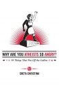 Why Are You Atheists So Angry? 99 Things That Piss Off the Godless - Greta Christina