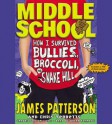 Middle School - How I Survived Bullies, Broccoli, and Snake Hill - James Patterson, Chris Tebbetts