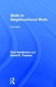 Skills in Neighbourhood Work - Paul Henderson, David Thomas