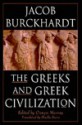 The Greeks and Greek Civilization - Jacob Burckhardt, Oswyn Murray