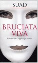 Bruciata Viva Vittima della legge degli uomini - Suad, Marie-Therese Cuny