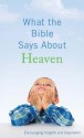 What the Bible Says About Heaven: Encouraging Insights and Inspiration (VALUE BOOKS) - Ed Strauss