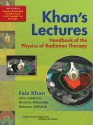 Khan's Lectures: Handbook of the Physics of Radiation Therapy - Faiz M Khan, John Gibbons, Dimitris Mihailidis, Hassaan Alkhatib