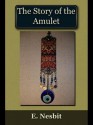 The Story of the Amulet - E. Nesbit