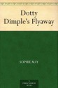 Dotty Dimple's Flyaway - Sophie May