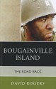 Bougainville lsland- The Road Back - David Rogers