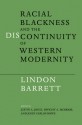 Racial Blackness and the Discontinuity of Western Modernity - Lindon Barrett, Justin A. Joyce, Dwight A. McBride, John Carlos Rowe