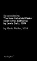 Mario Pfeifer: Reconsidering the New Industrial Parks Near Irvine, California by Lewis Baltz, 1974 - Mario Pfeifer, Lewis Baltz, Vanessa Joan Muller, Chris Balaschak, Martin Hochleitner, Julia Moritz