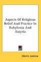 Aspects of Religious Belief and Practice in Babylonia and Assyria - Morris Jastrow Jr.