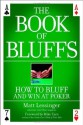 The Book of Bluffs: How to Bluff and Win at Poker - Matt Lessinger