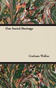 Our Social Heritage - Graham Wallas