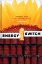 Energy Switch: Proven Solutions for a Renewable Future - Craig Morris