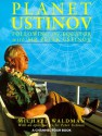 Planet Ustinov: Following The Equator With Sir Peter Ustinov - Michael Waldman