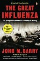 The Great Influenza: The Epic Story of the Deadliest Plague in History - John M. Barry