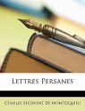 Lettres Persanes - Charles Secondat De Montesquieu