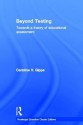 Beyond Testing (Classic Edition): Towards a Theory of Educational Assessment - Caroline V. Gipps