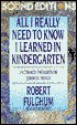 All I Really Need to Know I Learned in Kindergarten - Robert Fulghum